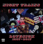 cover: Night Trains - Lovesick 1987 - 2017