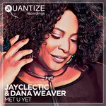 cover: Jayclectic & Dana Weaver - Met U Yet