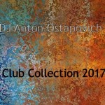 cover: Dj Anton Ostapovich - Club Collection 2017