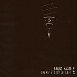 cover: Bruno Major - There's Little Left