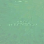 cover: Frankov|Riko Forinson - Too Long In The Jungle EP