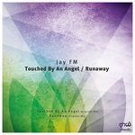 cover: Jay Fm - Touched By An Angel/Runaway