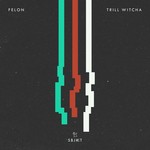 cover: Felon - Trill Witcha