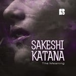 cover: Sakeshi Katana - The Meaning