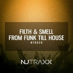 cover: Filth & Smell - From Funk Till House