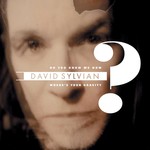 cover: David Sylvian - Do You Know Me Now?