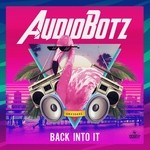 cover: Audiobotz - Back Into It