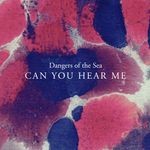 cover: Dangers Of The Sea - Can You Hear Me Now