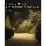 cover: Boozoo Bajou|Various - Shimmer: A Collection By Boozoo Bajou Vol 1 (unmixed tracks)