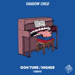 cover: Shadow Child - Ooh Tune/Higher