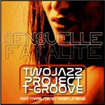 cover: Two Jazz Project & T-Groove - Sensuelle Fatalite