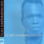 cover: Barrington Levy - Too Experienced - The Best Of Barrington Levy