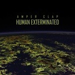 cover: Amper Clap - Human Exterminated