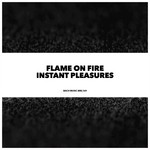 cover: Flame On Fire - Instant Pleasures