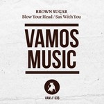 cover: Brown Sugar - Blow Your Head/Sax With You