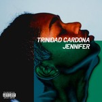 cover: Trinidad Cardona - Jennifer (Explicit)