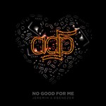 cover: Adp|Ebenezer|Jeremih - No Good For Me (Explicit)