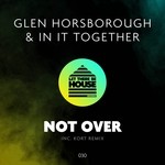 cover: Glen Horsborough & In It Together - Not Over