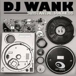 cover: Dj Wank - Substantial Madness