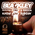 cover: Blackley|Starz & Deeza - Raise Your Lighter