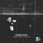 cover: Pedro Costa - How Great I Am EP