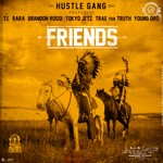 cover: Brandon Rossi|Hustle Gang|Rara|Ti|Tokyo Jetz|Trae Tha Truth|Young Dro - Friends