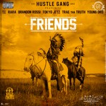 cover: Brandon Rossi|Hustle Gang|Rara|Ti|Tokyo Jetz|Trae Tha Truth|Young Dro - Friends (Explicit)