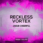 cover: Jakub Cheerful - Reckless/Vortex