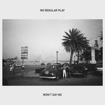 cover: No Regular Play - Won't Say No