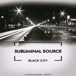 cover: Subliminal Source - Black City