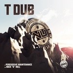 cover: T Dub - Percussive Maintenance