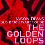 cover: Jason Rivas|Old Brick Warehouse - The Golden Loops