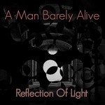 cover: A Man Barely Alive - Reflection Of Light