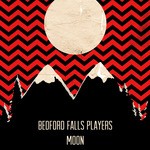 cover: Bedford Falls Players - Moon