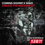 cover: Coming Soon!!! X Waio - Create The Machine EP