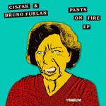 cover: Ciszak & Bruno Furlan - Pants On Fire EP