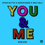 cover: Rae Hall|Ryan Blyth|Scrufizzer - You & Me (Remixes)