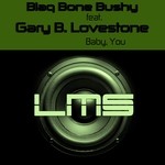 cover: Blaq Bone Bushy|Gary B Lovestone - Baby, You