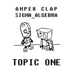 cover: Amper Clap & Sigma Algebra - Topic One