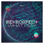 cover: Retrospect - What I Say