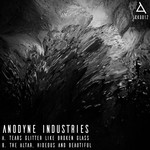 cover: Anodyne Industries - Tears Glitter Like Broken Glass/The Altar, Hideous & Beautiful