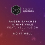 cover: Kelli-leigh|Roger Sanchez & Mike Vale - Do It Well