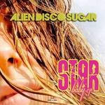 cover: Alien Disco Sugar - Star Baby EP