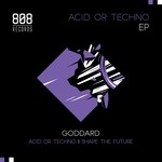 cover: Goddard - Acid Or Techno EP