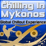 cover: Various - Chilling In Mykonos - Global Chillout Experience (Chill Lounge Edition)