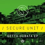 cover: Secure Unit - Getto Dubata EP