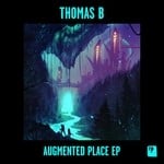 cover: Thomas B - Augmented Place EP