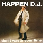 cover: Happen Dj - Don't Waste Your Time