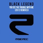 cover: Black Legend - You See The Trouble With Me (2012 Remixes)