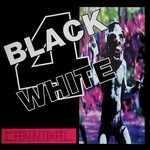 cover: Black 4 White - Cannibal